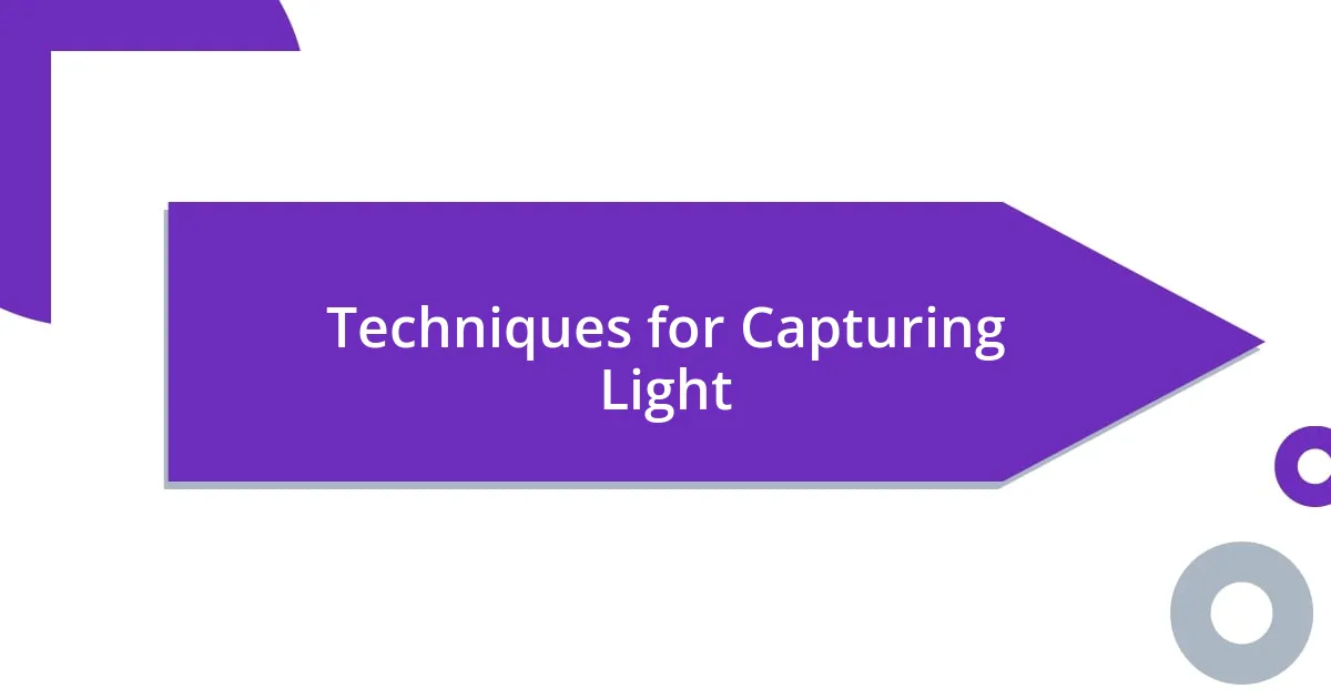 Techniques for Capturing Light