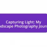 Capturing Light: My Landscape Photography Journey