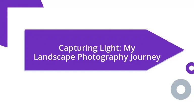 Capturing Light: My Landscape Photography Journey