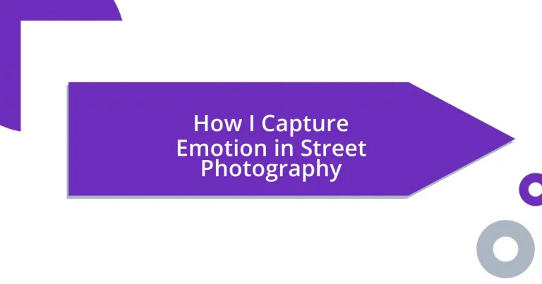 How I Capture Emotion in Street Photography