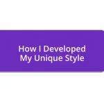 How I Developed My Unique Style