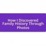 How I Discovered Family History Through Photos