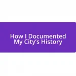 How I Documented My City’s History