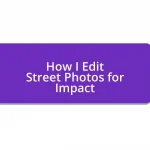 How I Edit Street Photos for Impact