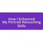 How I Enhanced My Portrait Retouching Skills