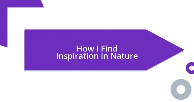 How I Find Inspiration in Nature