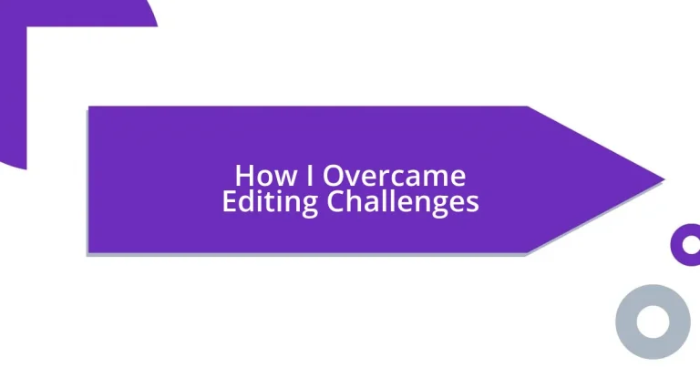 How I Overcame Editing Challenges