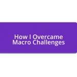 How I Overcame Macro Challenges