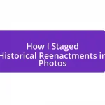 How I Staged Historical Reenactments in Photos