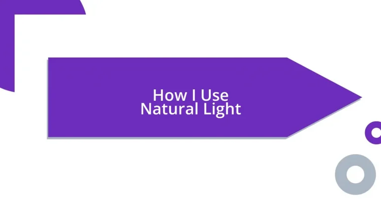 How I Use Natural Light