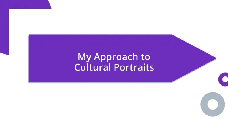 My Approach to Cultural Portraits