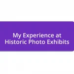 My Experience at Historic Photo Exhibits