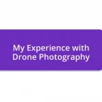 My Experience with Drone Photography