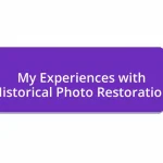 My Experiences with Historical Photo Restoration