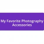 My Favorite Photography Accessories