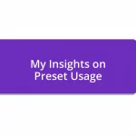 My Insights on Preset Usage