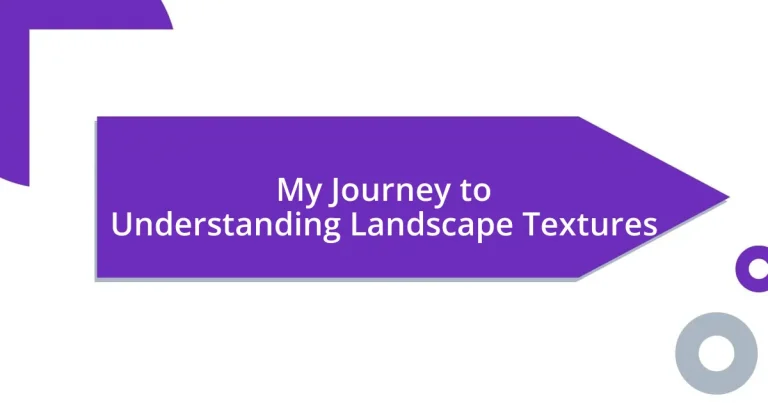 My Journey to Understanding Landscape Textures