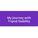 My Journey with Tripod Stability