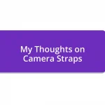 My Thoughts on Camera Straps