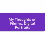 My Thoughts on Film vs. Digital Portraits