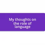 My thoughts on the role of language