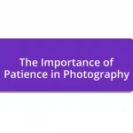 The Importance of Patience in Photography