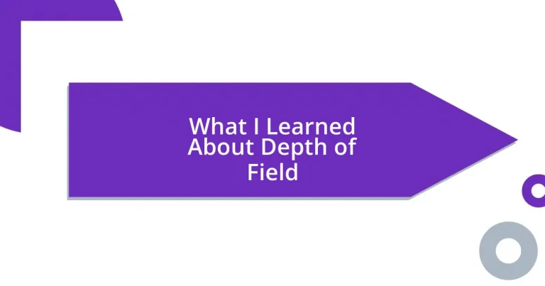 What I Learned About Depth of Field