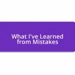 What I’ve Learned from Mistakes