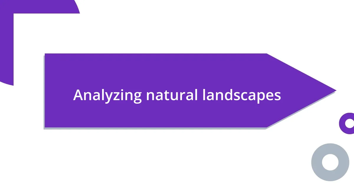 Analyzing natural landscapes