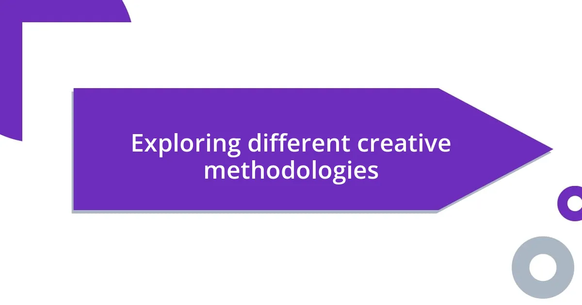 Exploring different creative methodologies